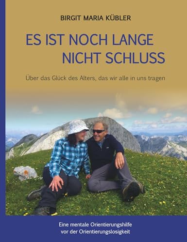 Es ist noch lange nicht Schluss: Über das Glück des Alters, das wir alle in uns tragen