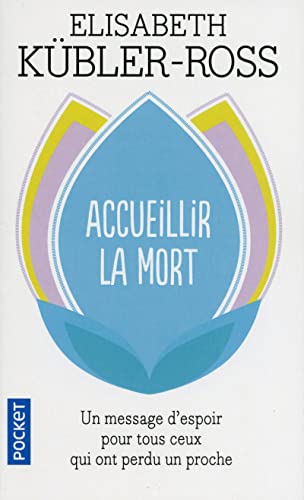 Accueillir la mort: Questions et réponses sur la mort et les mourants