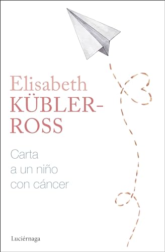 Carta a un niño con cáncer (Biblioteca Elisabeth Kübler-Ross) von Luciérnaga CAS