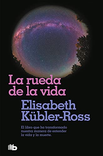 La rueda de la vida: Solo haciendo lo que de verdad os importa, podréis bendecir la vida cuando la muerte esté cerca. (No ficción) von B de Bolsillo (Ediciones B)