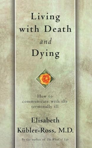 Living with Death and Dying: How to Communicate with the Terminally Ill von Scribner Book Company