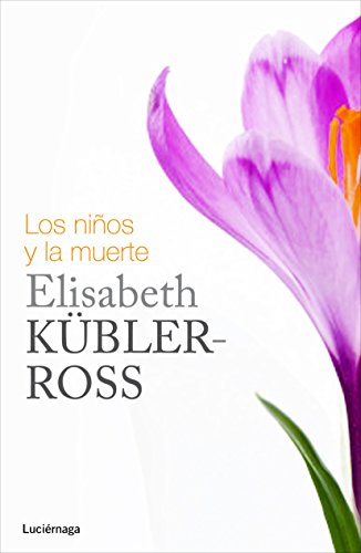 Los niños y la muerte (Biblioteca Elisabeth Kübler-Ross) von Luciérnaga CAS