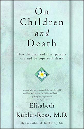 On Children and Death: How Children and Their Parents Can and Do Cope With Death On Children and Death: How Children and Their Parents Can and Do Cope With Death