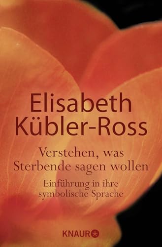 Verstehen, was Sterbende sagen wollen: Einführung in ihre symbolische Sprache von Droemer Knaur*
