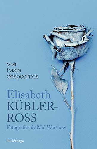 Vivir hasta despedirnos: Fotografías de Mal Warshaw (Biblioteca Elisabeth Kübler-Ross)