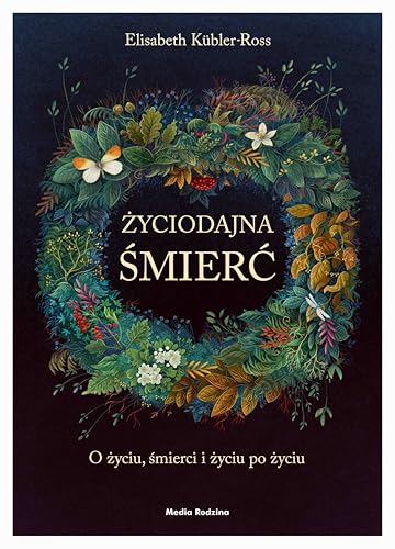 Życiodajna śmierć: O życiu, śmierci i życiu po śmierci Życiodajna śmierć: O życiu, śmierci i życiu po śmierci von Media Rodzina