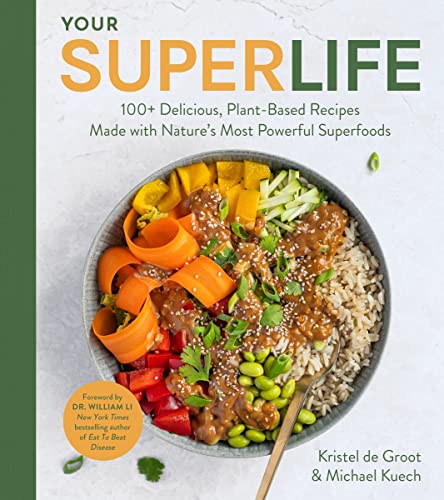 Your Super Life: 100+ Delicious, Plant-Based Recipes Made with Nature's Most Powerful Superfoods von Harvest