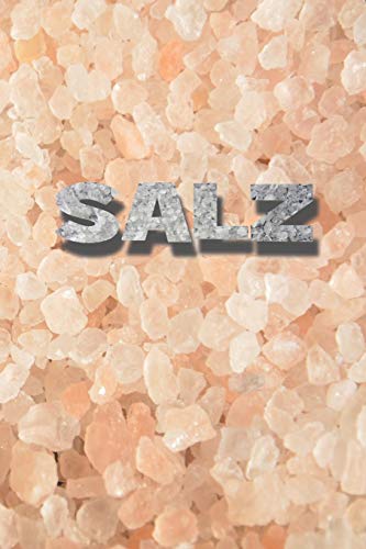 SALZ: Notizbuch zum Eintragen von selbstgemachten Gewürzsalzen und Kräutersalzen für den Hobbykoch oder Hobbyköchin SALZ: Notizbuch zum Eintragen von selbstgemachten Gewürzsalzen und Kräutersalzen für den Hobbykoch oder Hobbyköchin