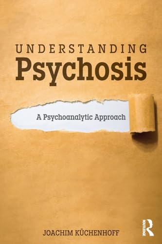 Understanding Psychosis: A Psychoanalytic Approach