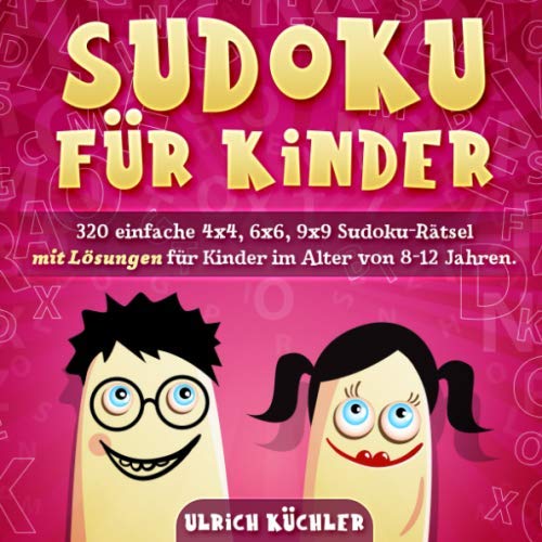 Sudoku für Kinder: 320 einfache 4x4, 6x6, 9x9 Sudoku-Rätsel mit Lösungen für Kinder im Alter von 8-12 Jahren. Verbessern Sie die logischen Fähigkeiten Ihrer Kinder. (Band 11) von Independently published