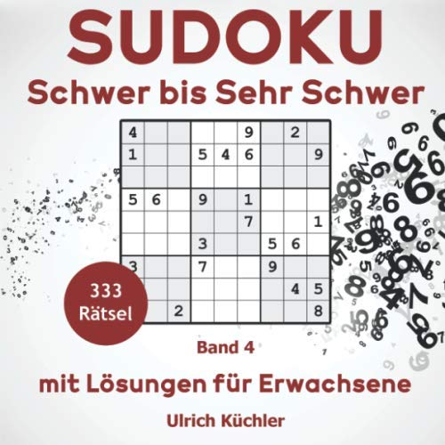 Sudoku: 333+ Rätsel Schwer bis Sehr Schwer - mit Lösungen für Erwachsene. (Band 4) von Independently published