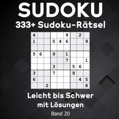 Sudoku: 333+ Sudoku-Rätsel - Leicht bis Schwer - mit Lösungen für Erwachsene. (Band 20) von Independently published