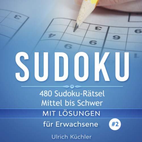 Sudoku: 480 Sudoku-Rätsel - Mittel bis Schwer - mit Lösungen für Erwachsene. (Band 2) von Independently published