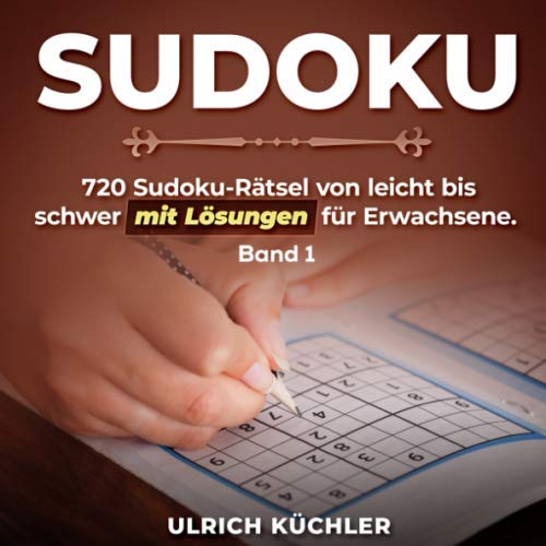 Sudoku: 720 Sudoku-Rätsel von leicht bis schwer mit Lösungen für Erwachsene. Verbessern Sie Ihre Intelligenz (Band 1)