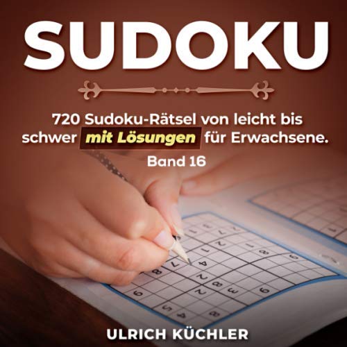 Sudoku: 720 Sudoku-Rätsel von leicht bis schwer mit Lösungen für Erwachsene. Verbessern Sie Ihre Intelligenz (Band 16)