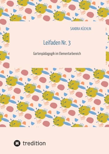 Leifaden Nr. 3: Gartenpädagogik im Elementarbereich