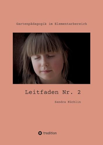 Leitfaden Nr. 2: Gartenpädagogik im Elementarbereich von tredition