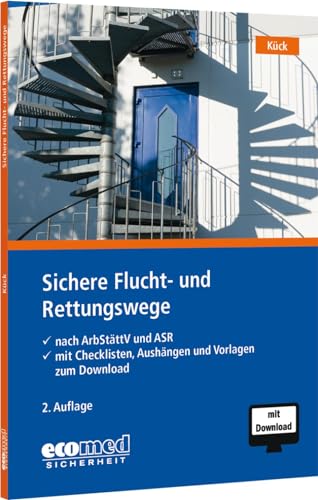 Sichere Flucht- und Rettungswege: nach ArbStättV und ASR (mit Checklisten, Aushängen und Vorlagen zum Download) von ecomed Sicherheit