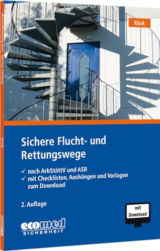 Sichere Flucht- und Rettungswege: nach ArbStättV und ASR (mit Checklisten, Aushängen und Vorlagen zum Download)