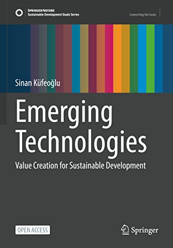 Emerging Technologies: Value Creation for Sustainable Development (Sustainable Development Goals Series)