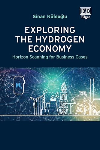 Exploring the Hydrogen Economy: Horizon Scanning for Business Cases von Edward Elgar Publishing Ltd
