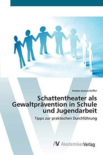 Schattentheater als Gewaltprävention in Schule und Jugendarbeit: Tipps zur praktischen Durchführung
