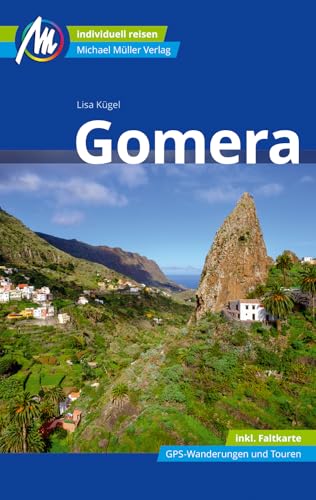 Gomera Reiseführer Michael Müller Verlag: Individuell reisen mit vielen praktischen Tipps (MM-Reisen)