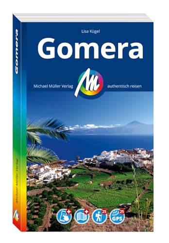 MICHAEL MÜLLER REISEFÜHRER Gomera: 100% authentisch, aktuell und vor Ort recherchiert. Inkl. App. (MM-Reisen) von Michael Müller Verlag