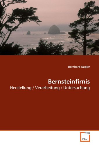 Bernsteinfirnis: Herstellung / Verarbeitung / Untersuchung