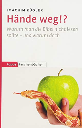 Hände weg!?: Warum man die Bibel nicht lesen sollte - und warum doch (Topos Taschenbücher)