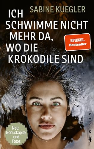 Ich schwimme nicht mehr da, wo die Krokodile sind: Sonderausgabe mit Fotos von WESTEND