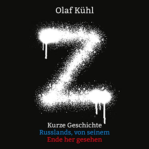 Z: Kurze Geschichte Russlands, von seinem Ende her gesehen von Hierax Medien