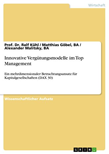 Innovative Vergütungsmodelle im Top Management: Ein mehrdimensionaler Betrachtungsansatz für Kapitalgesellschaften (DAX 30) von GRIN Verlag