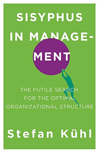 Sisyphus in Management: The Futile Search for the Optimal Organizational Structure (Challenges of New Organizational Forms, Band 3) von Organizational Dialogue Press