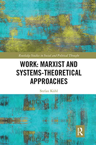 Work: Marxist and Systems-Theoretical Approaches (Routledge Studies in Social and Political Thought) von Routledge