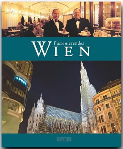 Faszinierendes Wien: Ein Bildband mit über 110 Bildern auf 96 Seiten (Faszination)