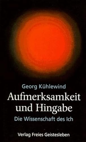 Aufmerksamkeit und Hingabe: Die Wissenschaft des Ich