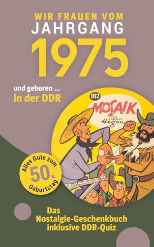 Geboren in der DDR - wir Frauen vom Jahrgang 1975: Eine schöne Kombination aus Glückwunschkarte & Nostalgie-Geschenkbuch - inklusive DDR-Quiz von Verlag Mensch