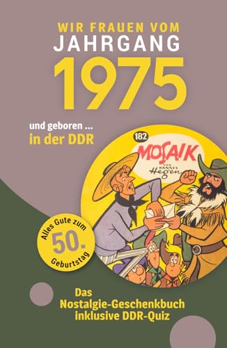 Geboren in der DDR - wir Frauen vom Jahrgang 1975: Eine schöne Kombination aus Glückwunschkarte & Nostalgie-Geschenkbuch - inklusive DDR-Quiz von Verlag Mensch