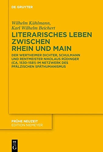 Literarisches Leben zwischen Rhein und Main: Der Wertheimer Dichter, Schulmann und Rentmeister Nikolaus Rüdinger (ca. 1530–1581) im Netzwerk des ... Späthumanismus (Frühe Neuzeit, 240, Band 240) von de Gruyter