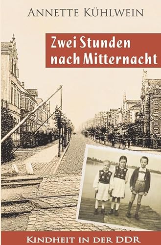 Zwei Stunden nach Mitternacht: Kindheit in der DDR von epubli