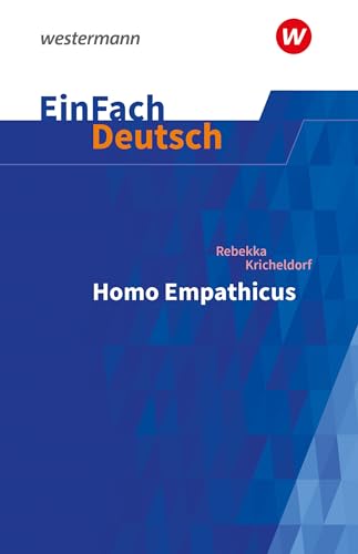 EinFach Deutsch Textausgaben: Rebekka Kricheldorf: Homo Empathicus Gymnasiale Oberstufe