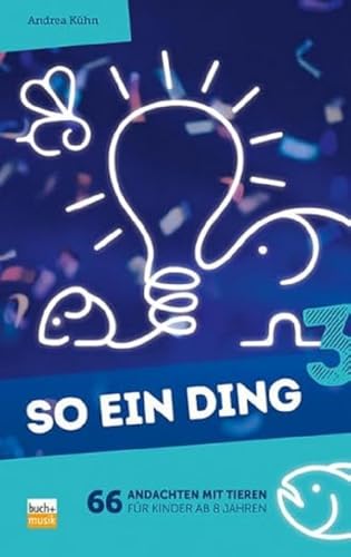 So ein Ding 3: 66 Andachten mit Tieren für Kinder ab 8 Jahren von ejw-Service