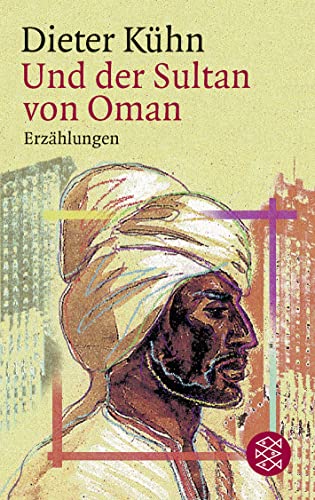 Und der Sultan von Oman: Erzählungen
