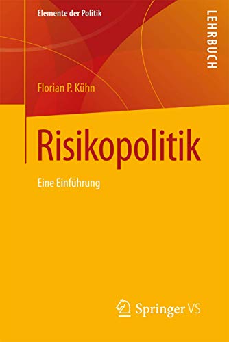 Risikopolitik: Eine Einführung (Elemente der Politik)