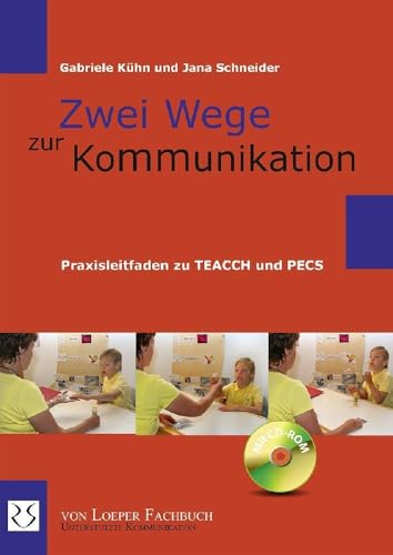 Zwei Wege zur Kommunikation: Praxisleitfaden zu TEACCH und PECS