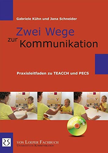 Zwei Wege zur Kommunikation: Praxisleitfaden zu TEACCH und PECS von Loeper Karlsruhe