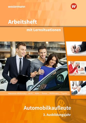 Automobilkaufleute: 3. Ausbildungsjahr Arbeitsheft mit Lernsituationen von Westermann Berufliche Bildung GmbH
