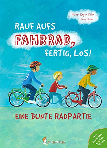 Rauf aufs Fahrrad, fertig, los! – Eine bunte Radpartie: Ein gereimtes Bilderbuch über die unterschiedlichen Fahrräder mit Verkehrswissen und Geschichte des Fahrrads. Für Kinder ab 3 Jahren. Rauf aufs Fahrrad, fertig, los! – Eine bunte Radpartie: Ein gereimtes Bilderbuch über die unterschiedlichen Fahrräder mit Verkehrswissen und Geschichte des Fahrrads. Für Kinder ab 3 Jahren. von neunmalklug verlag GbR