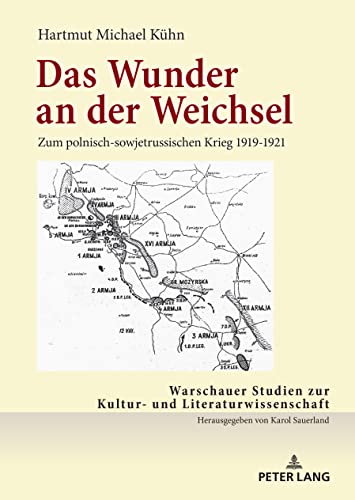 Das Wunder an der Weichsel: ¿Zum polnisch-sowjetrussischen Krieg 1919-1921 (Warschauer Studien zur Kultur- und Literaturwissenschaft, Band 18) von Peter Lang